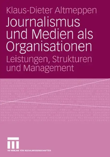 Buy Journalismus Und Medien ALS Organisationen (English, Klaus-Dieter Altmeppen) — BookShops.in