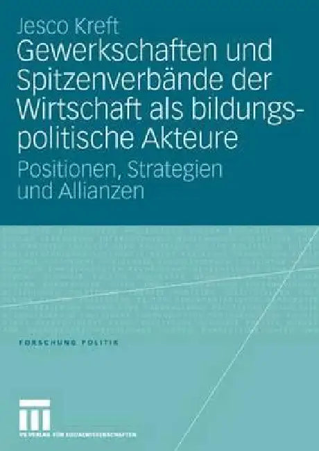 Gewerkschaften Und Spitzenverbände Der Wirtschaft ALS Bildungspolitische Akteure (English, Jesco Kreft)