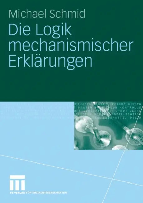 Die Logik Mechanismischer Erklärungen (English, Michael Schmid)