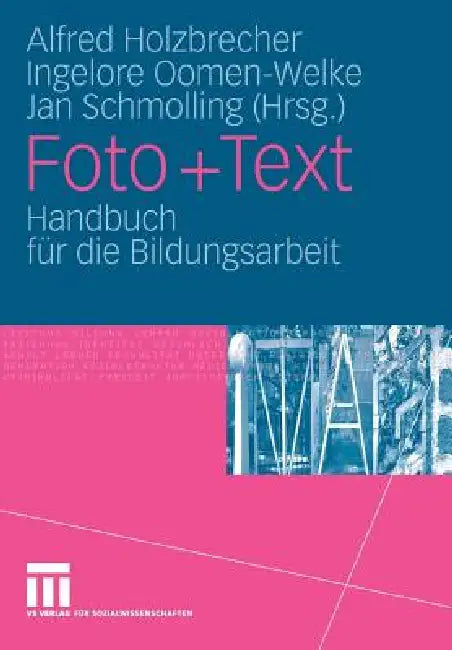 Buy Foto + Text: Handbuch für die Bildungsarbeit by Alfred Holzbrecher | Springer VS | Hardcover | 2006 Edition | German Language Education Book — BookShops.in