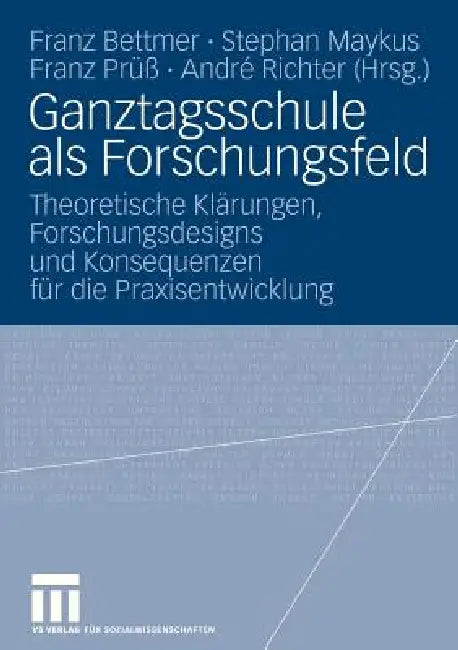 Buy Ganztagsschule ALS Forschungsfeld (English, Franz Bettmer | Stephan Maykus | Franz Prüß) — BookShops.in