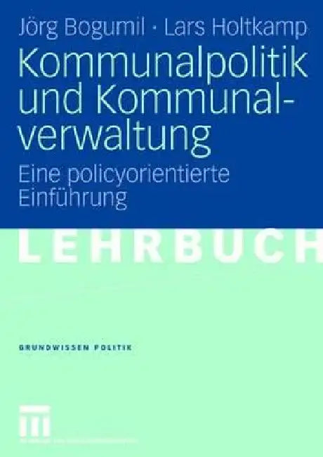Buy Kommunalpolitik Und Kommunalverwaltung (English, Jörg Bogumil | Lars Holtkamp) — BookShops.in
