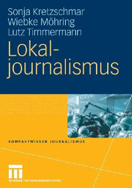 Buy Lokaljournalismus (English, Sonja Kretzschmar | Wiebke Möhring | Lutz Timmermann) — BookShops.in