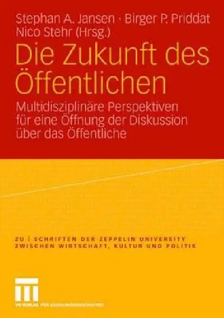 Buy Die Zukunft Des Öffentlichen (English, Stephan A. Jansen | Birger P. Priddat | Nico Stehr) — BookShops.in
