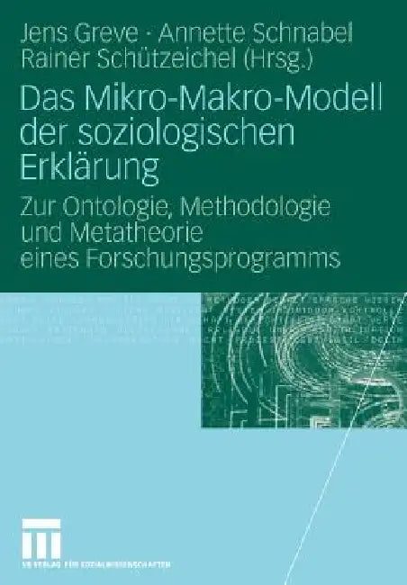 Buy Das Mikro-Makro-Modell Der Soziologischen Erklärung (English, Jens Greve | Annette Schnabel | Rainer Schützeichel) — BookShops.in