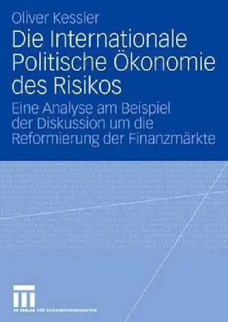 Buy Die Internationale Politische Ökonomie Des Risikos (English, Oliver Kessler) — BookShops.in