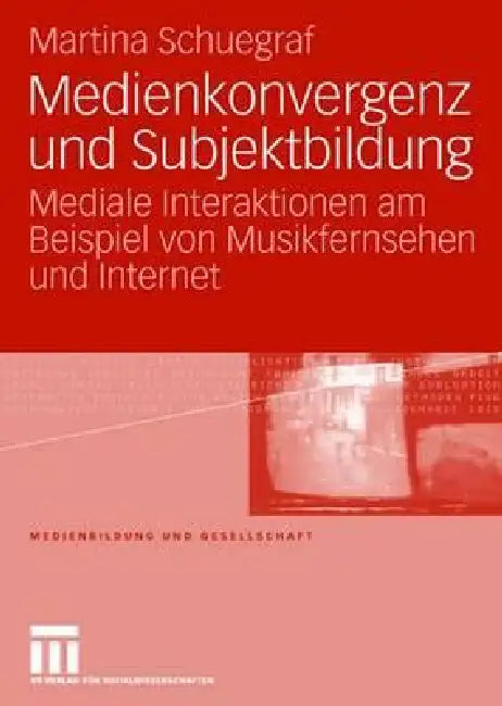 Buy Medienkonvergenz Und Subjektbildung (English, Martina Schuegraf) — BookShops.in