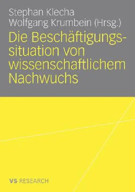 Die Beschäftigungssituation Von Wissenschaftlichem Nachwuchs (English, Stephan Klecha | Wolfgang Krumbein)
