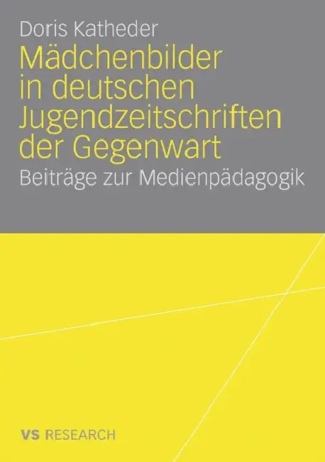 Mädchenbilder in Deutschen Jugendzeitschriften Der Gegenwart (English, Doris Katheder)