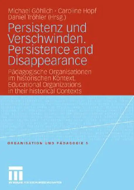 Buy Persistenz Und Verschwinden. Persistence and Disappearance (English, Michael Göhlich | Caroline Hopf | Daniel Tröhler) — BookShops.in