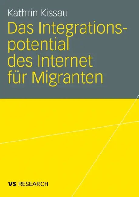 Das Integrationspotential des Internet für Migranten | by Kathrin Kissau | ‎ Springer VS | ‎ German | ‎ 2008th Edition view 2