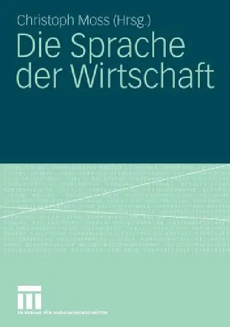 Die Sprache Der Wirtschaft (English, Christoph Moss)