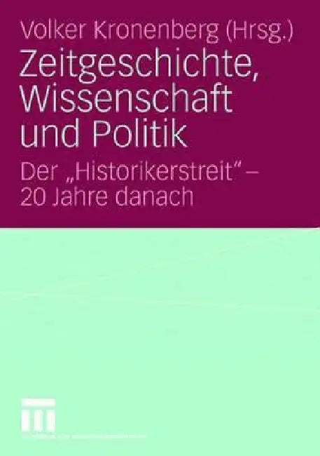 Zeitgeschichte, Wissenschaft Und Politik (English, Volker Kronenberg)