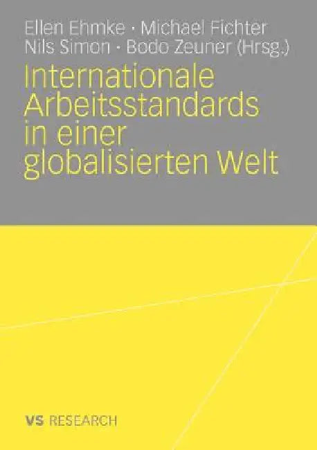Internationale Arbeitsstandards in Einer Globalisierten Welt (English, Ellen Ehmke | Michael Fichter | Nils Simon)