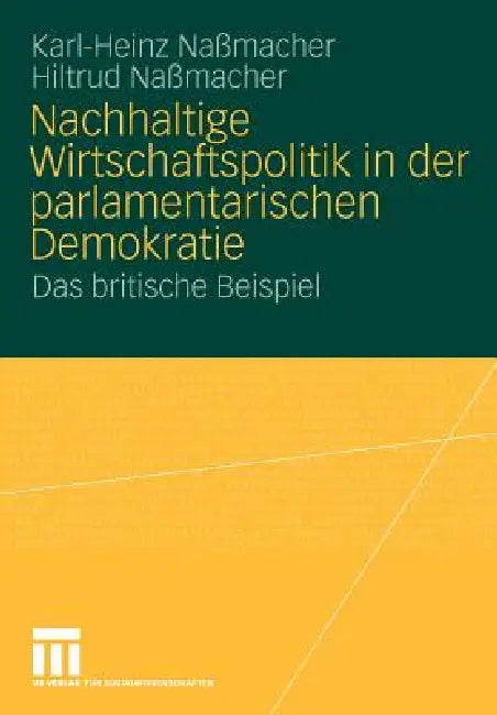 Buy Nachhaltige Wirtschaftspolitik in Der Parlamentarischen Demokratie (English, Karl-Heinz Naßmacher | Hiltrud Nassmacher) — BookShops.in