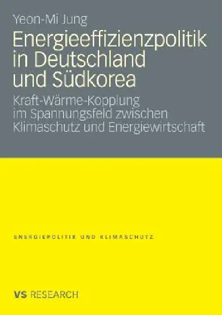 Buy Energieeffizienzpolitik in Deutschland Und Südkorea (English, Yeon-Mi Jung) — BookShops.in