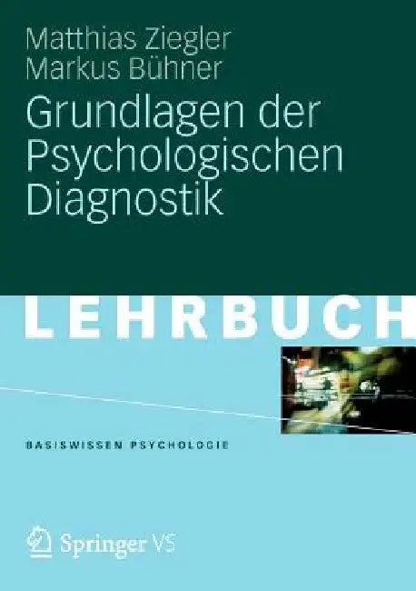Buy Grundlagen Der Psychologischen Diagnostik (English, Matthias Ziegler | Markus Bühner) — BookShops.in