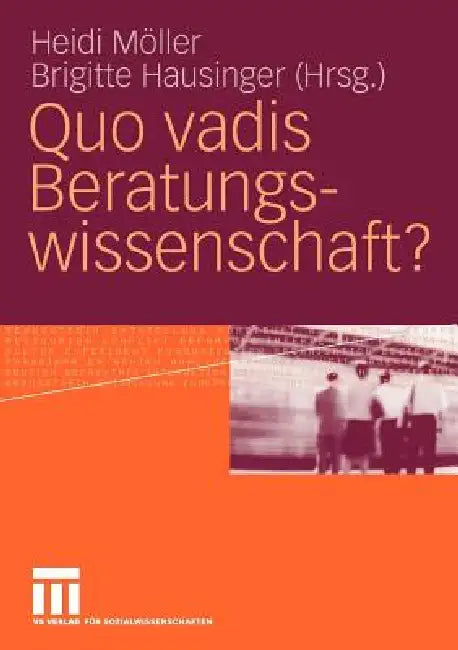 Quo Vadis Beratungswissenschaft? (English, Heidi Möller | Brigitte Hausinger)
