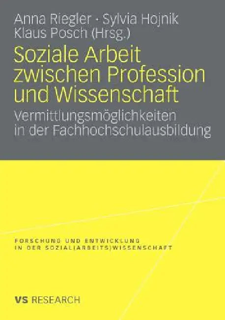 Buy Soziale Arbeit Zwischen Profession Und Wissenschaft (English, Anna Riegler | Sylvia Hojnik | Klaus Posch) — BookShops.in