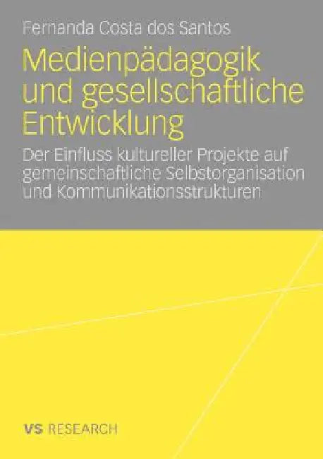 Buy Medienpädagogik und gesellschaftliche Entwicklung by Fernanda Costa Dos Santos | Springer VS | German Hardcover | 2009 Edition | Communication Studies Reference — BookShops.in