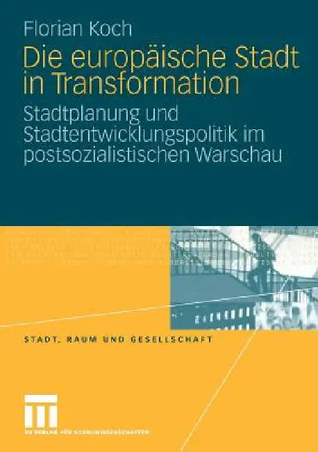 Die Europäische Stadt in Transformation (English, Florian Koch)