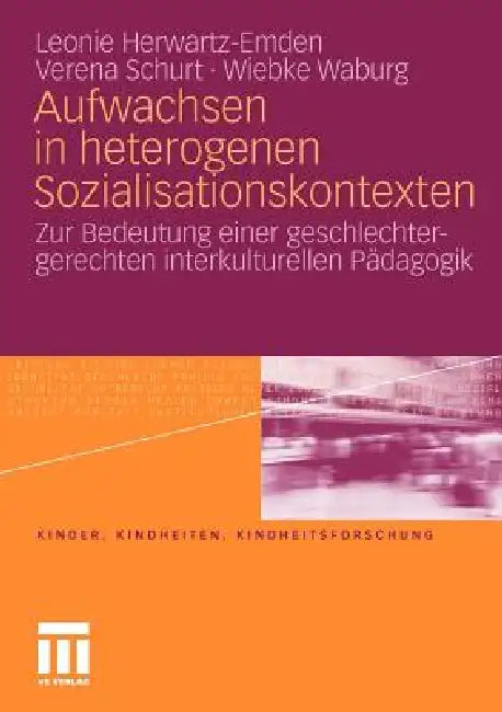 Buy Aufwachsen in Heterogenen Sozialisationskontexten (English, Leonie Herwartz-Emden | Verena Schurt | Wiebke Waburg) — BookShops.in