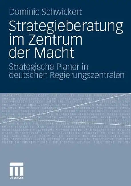 Strategieberatung Im Zentrum Der Macht (English, Dominic R. Schwickert)