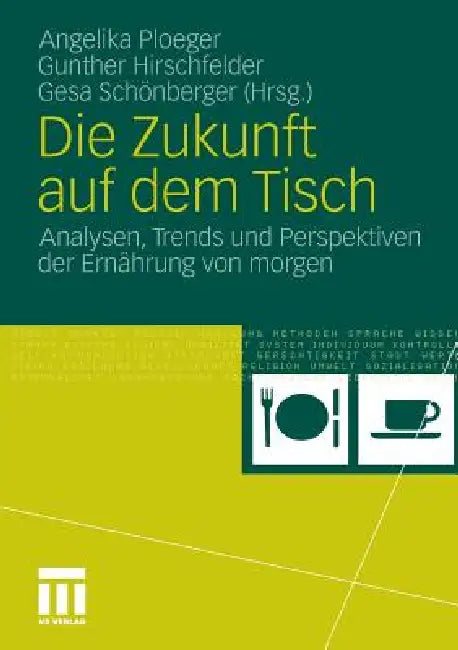 Buy Die Zukunft Auf Dem Tisch (English, Angelika Ploeger | Gunther Hirschfelder | Gesa Schönberger) — BookShops.in