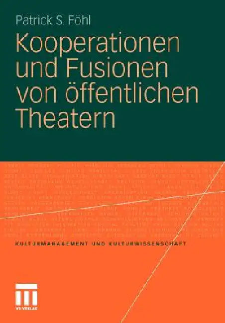 Buy Kooperationen Und Fusionen Von Öffentlichen Theatern (English, Patrick S. Föhl) — BookShops.in