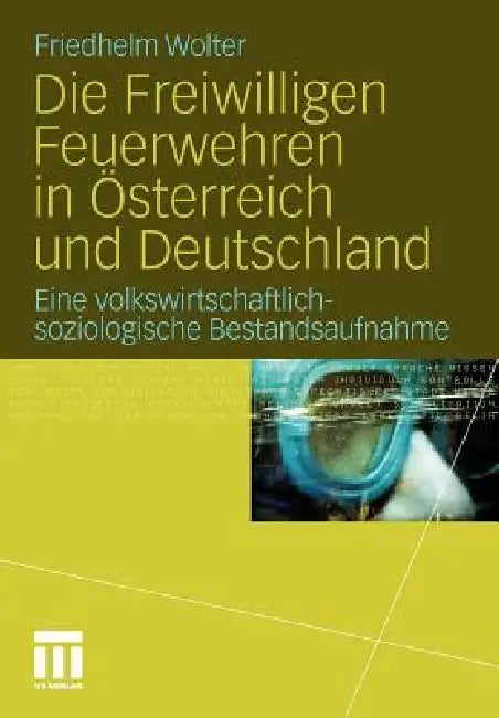 Buy Die Freiwilligen Feuerwehren in Österreich Und Deutschland (English, Friedhelm Wolter) — BookShops.in
