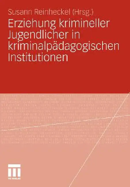 Buy Erziehung Krimineller Jugendlicher in Kriminalpädagogischen Institutionen (English, Susann Reinheckel) — BookShops.in