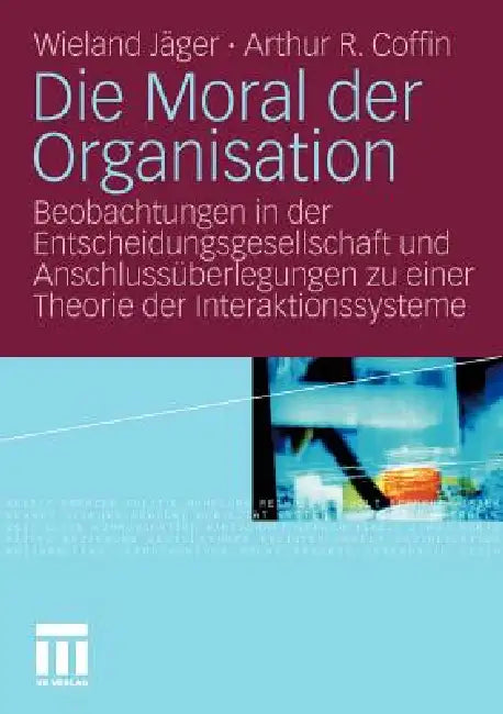 Die Moral Der Organisation (English, Wieland Jäger | Arthur R. Coffin)