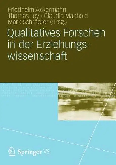 Buy Qualitatives Forschen in Der Erziehungswissenschaft (English, Friedhelm Ackermann | Thomas Ley | Claudia Machold) — BookShops.in