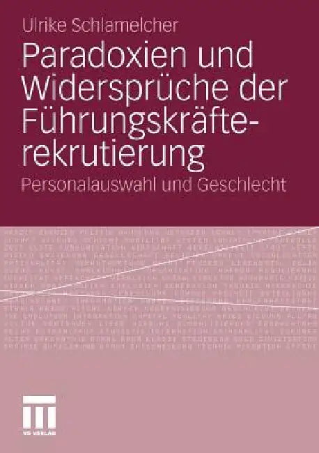 Buy Paradoxien Und Widersprüche Der Führungskräfterekrutierung (English, Ulrike Schlamelcher) — BookShops.in