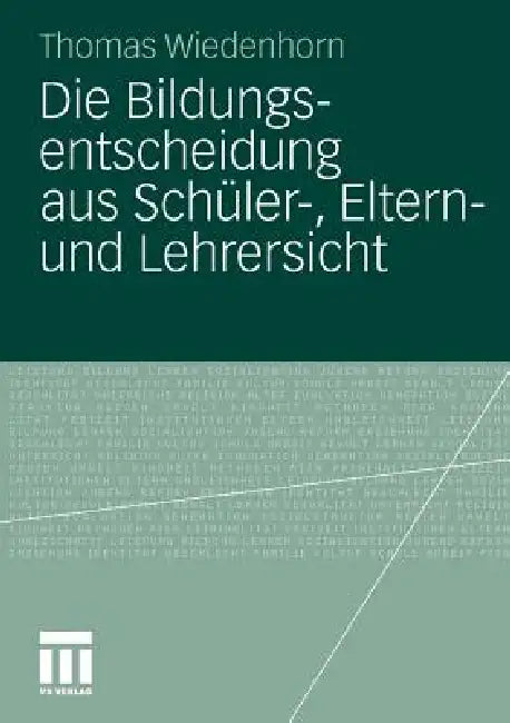 Buy Die Bildungsentscheidung Aus Schüler-, Eltern- Und Lehrersicht (English, Thomas Wiedenhorn) — BookShops.in