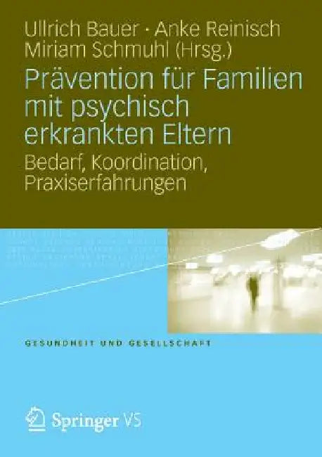 Buy Prävention Für Familien Mit Psychisch Kranken Eltern (English, Ullrich Bauer | Anke Reinisch | Miriam Schmuhl) — BookShops.in
