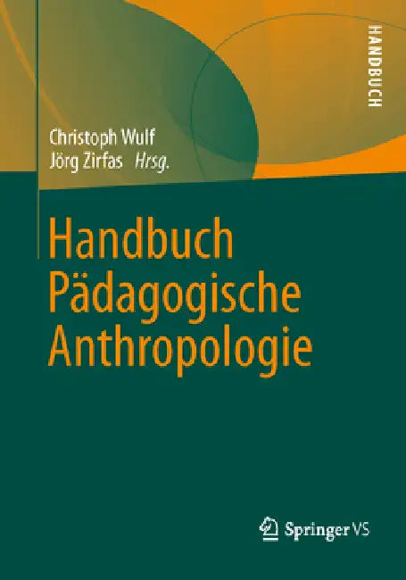 Buy Handbuch Pädagogische Anthropologie (English, Christoph Wulf | Jörg Zirfas) — BookShops.in