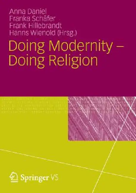 Buy Doing Modernity - Doing Religion (English, Anna Daniel | Franka Schäfer | Frank Hillebrandt) — BookShops.in