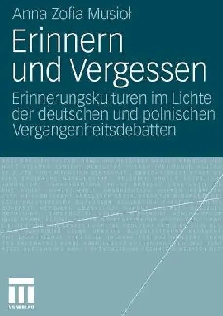 Buy Erinnern Und Vergessen (English, Anna Zofia Musiol) — BookShops.in
