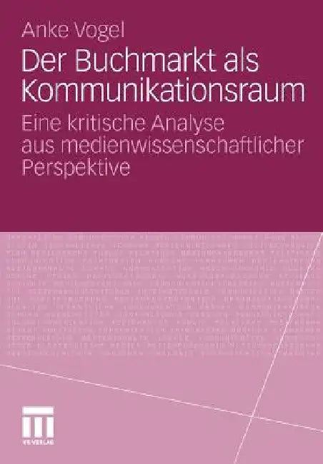 Der Buchmarkt ALS Kommunikationsraum (English, Anke Vogel)