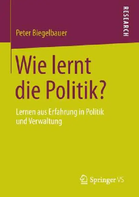 Wie Lernt Die Politik? (English, Peter Biegelbauer)