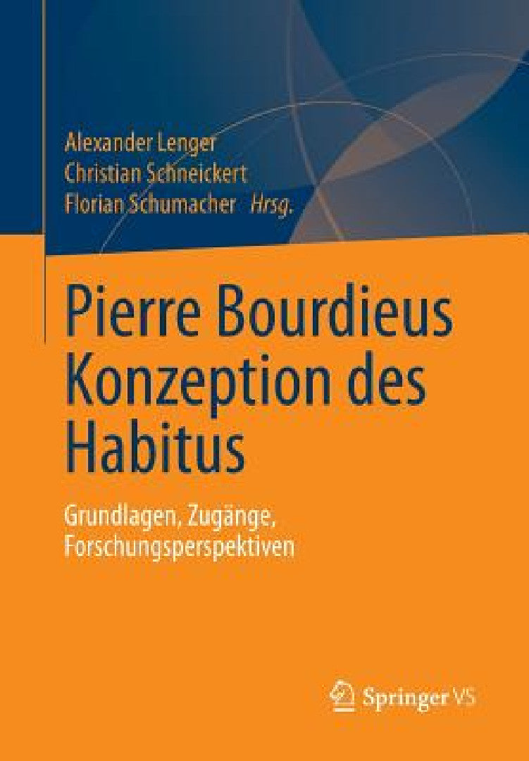 Buy Pierre Bourdieus Konzeption Des Habitus (English, Alexander Lenger | Christian Schneickert | Florian Schumacher) — BookShops.in