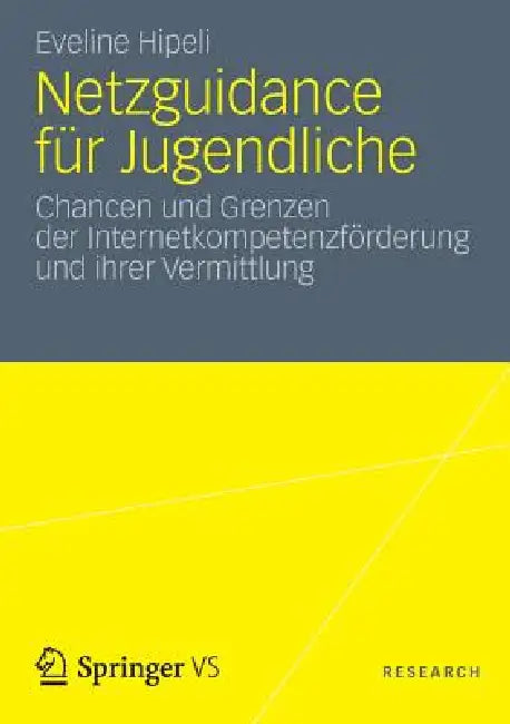 Buy Netzguidance für Jugendliche: Chancen und Grenzen der Internetkompetenzförderung und ihrer Vermittlung by Eveline Hipeli | Springer VS | German Hardcover | 2012 Edition | Education & Social Sciences — BookShops.in