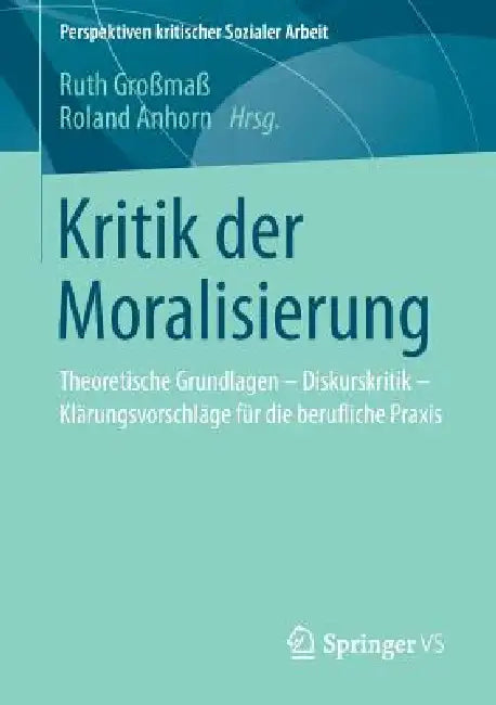 Buy Kritik Der Moralisierung (English, Ruth Großmaß | Roland Anhorn) — BookShops.in