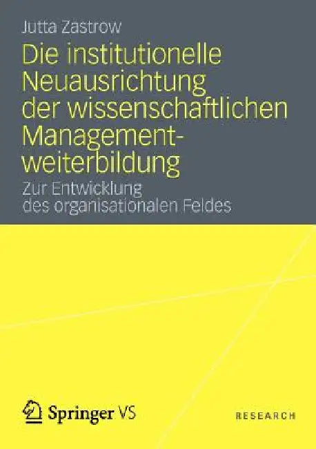 Buy Die Institutionelle Neuausrichtung Der Wissenschaftlichen Managementweiterbildung (English, Jutta Zastrow) — BookShops.in