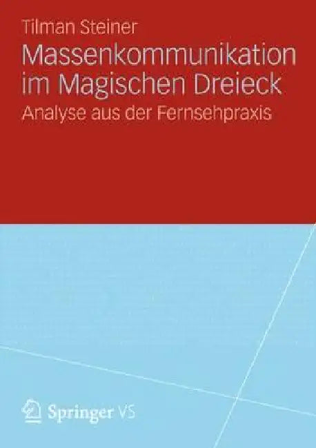 Massenkommunikation Im Magischen Dreieck (English, Tilman Steiner)