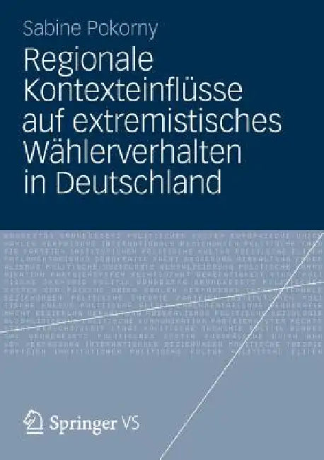 Buy Regionale Kontexteinflüsse Auf Extremistisches Wählerverhalten in Deutschland (English, Sabine Pokorny) — BookShops.in