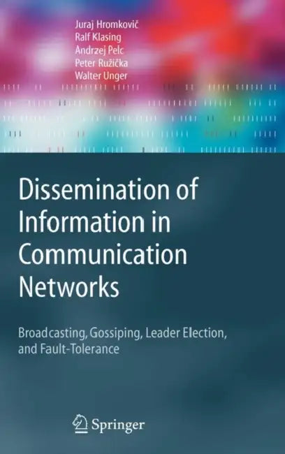 Buy Dissemination of Information in Communication Networks (English, Juraj Hromkovič | Ralf Klasing | A. Pelc) — BookShops.in