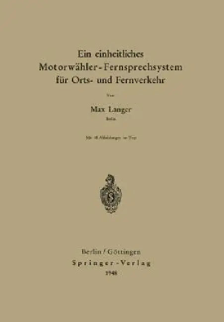 Buy Ein Einheitliches Motorwähler - Fernsprechsystem Für Orts- Und Fernverkehr (English, Max Langer) — BookShops.in