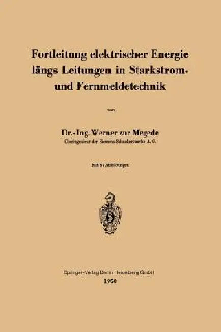 Buy Fortleitung Elektrischer Energie Längs Leitungen in Starkstrom- Und Fernmeldetechnik (English, W. Zur Megede) — BookShops.in